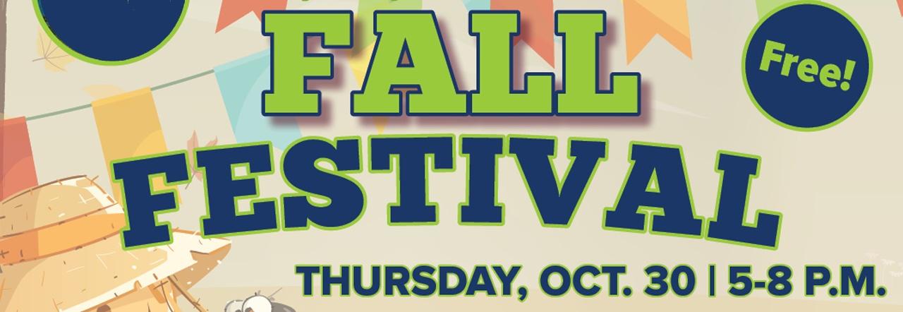 Fall Festival Free! Thursday, Oct. 30 5-8 p.m.