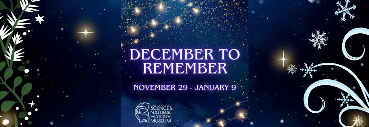 December to Remember November 29-January 9 Las Vegas Science & Natural History Museum