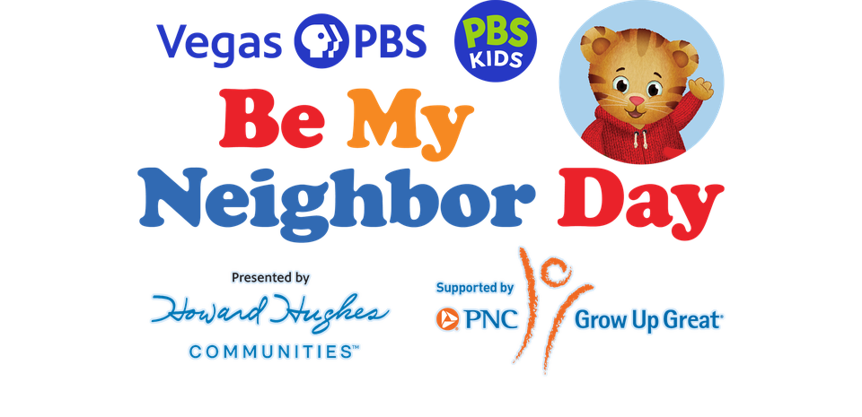 Vegas PBS PBS KIDS Be My Neighbor Day Presented by Howard Hughes Communities Supported by PNC Grow Up Great