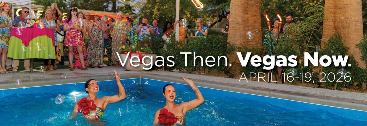 Vegas Then. Vegas Now. April 16-19, 2026