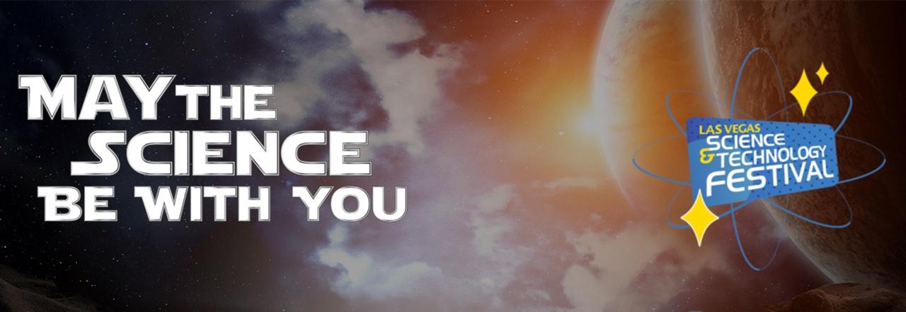 May the Science Be With You Las Vegas Science & Technology Festival