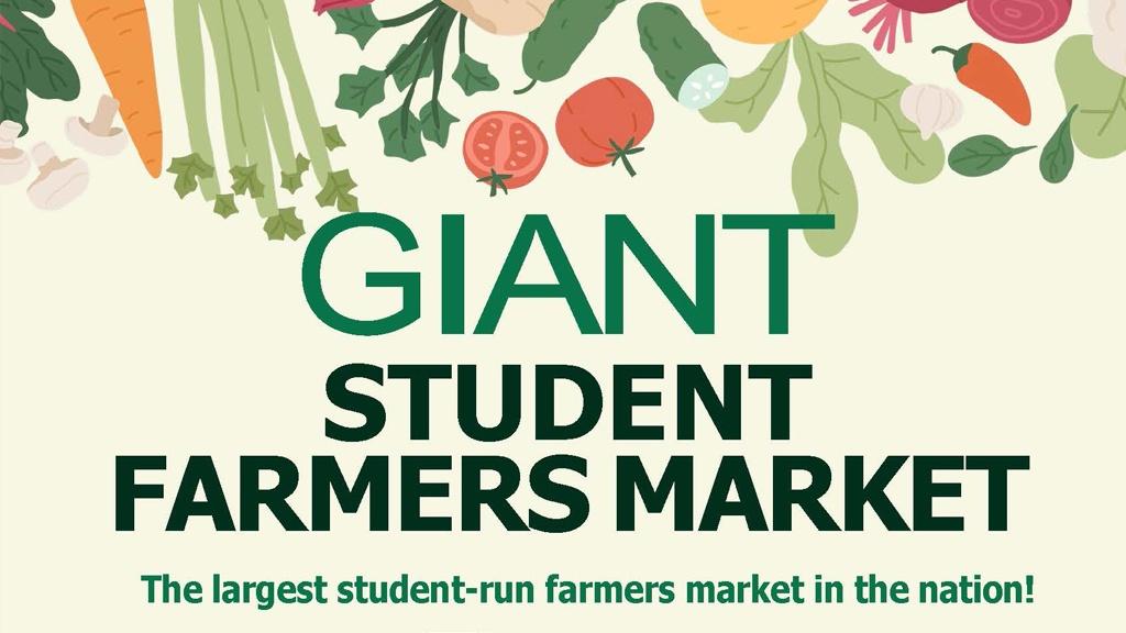 Giant Student Farmers Market The largest student-run farmers market in the nation!