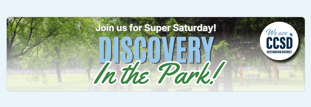 Join us for Super Saturday! Discovery In the Park! We are CCSD Destination District