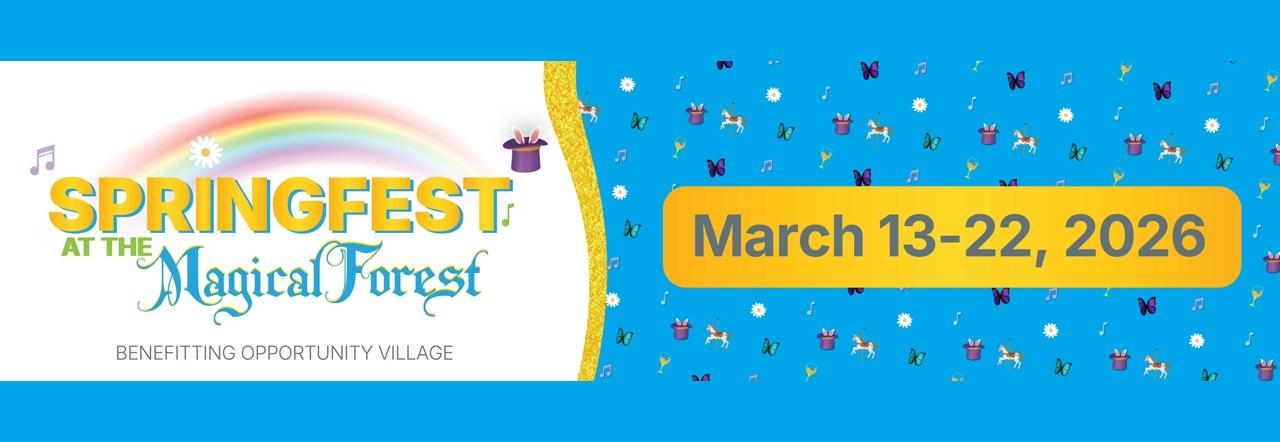 Springfest at The Magical Forest Benefitting Opportunity Village March 13-22, 2026