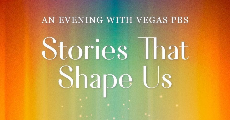 An Evening with Vegas PBS: Stories That Shape Us