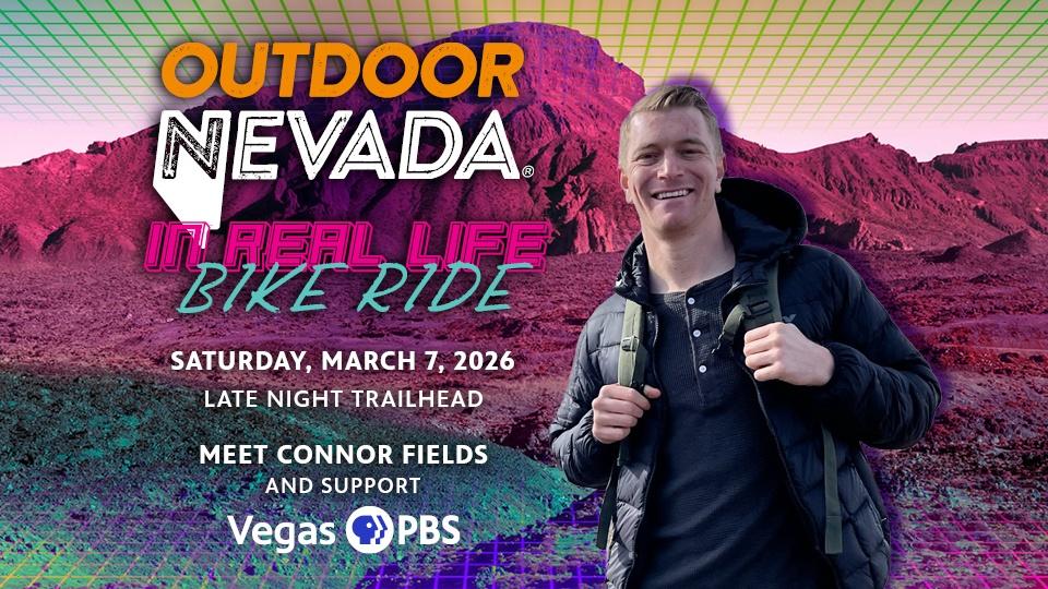 Outdoor Nevada In REal Life Bike Ride Saturday, March 7, 2026 Late Night Trailhead Meet Connor Fields and Support Vegas PBS