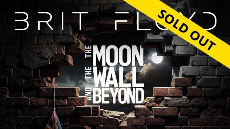 Brit Floyd The Moon The Wall and Beyond - SOLD OUT