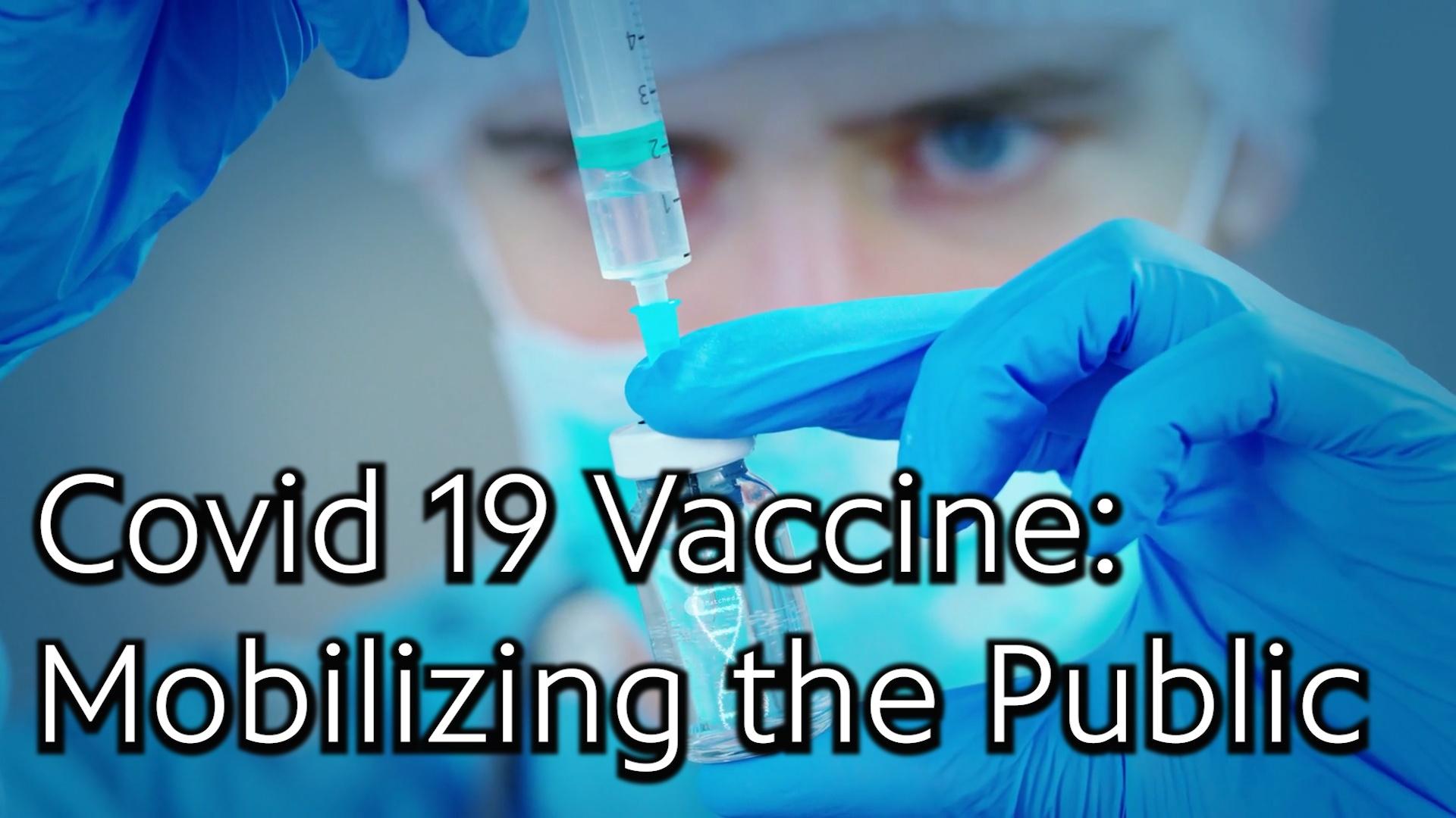 COVID-19 Vaccine: Mobilizing the Public