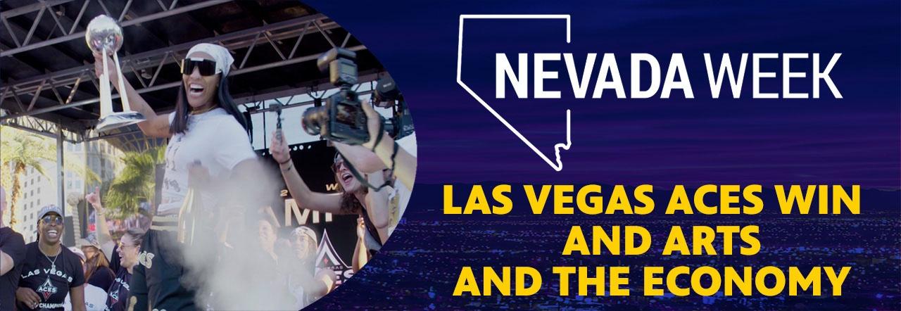 Las Vegas Aces Win and Arts and the Economy  | Nevada Week
