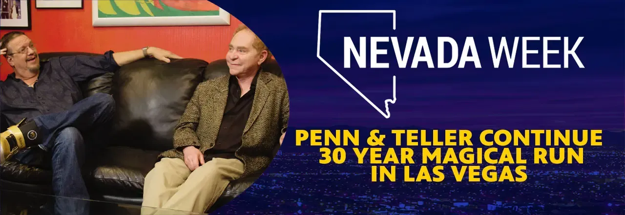 Penn & Teller continue 30 year magical run in Las Vegas | Nevada Week