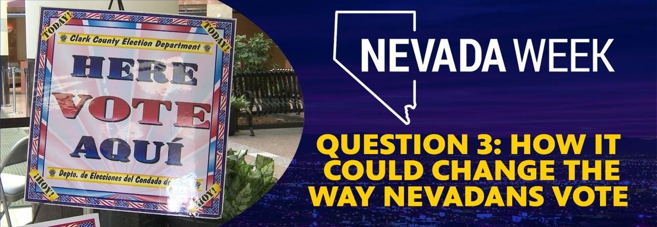 We explore what Question 3 is and how it would change the way Nevadans vote. 