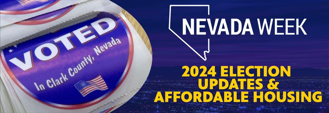 Nevada Week 2024 Election Updates & Affordable Housing