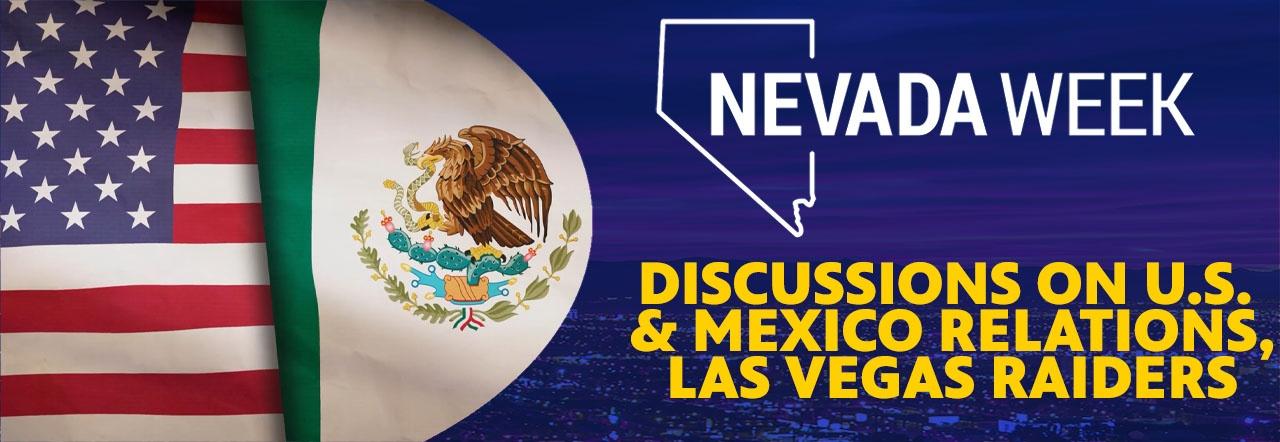 Nevada Week Discussions on U.S. & Mexico Relations, Las Vegas Raiders