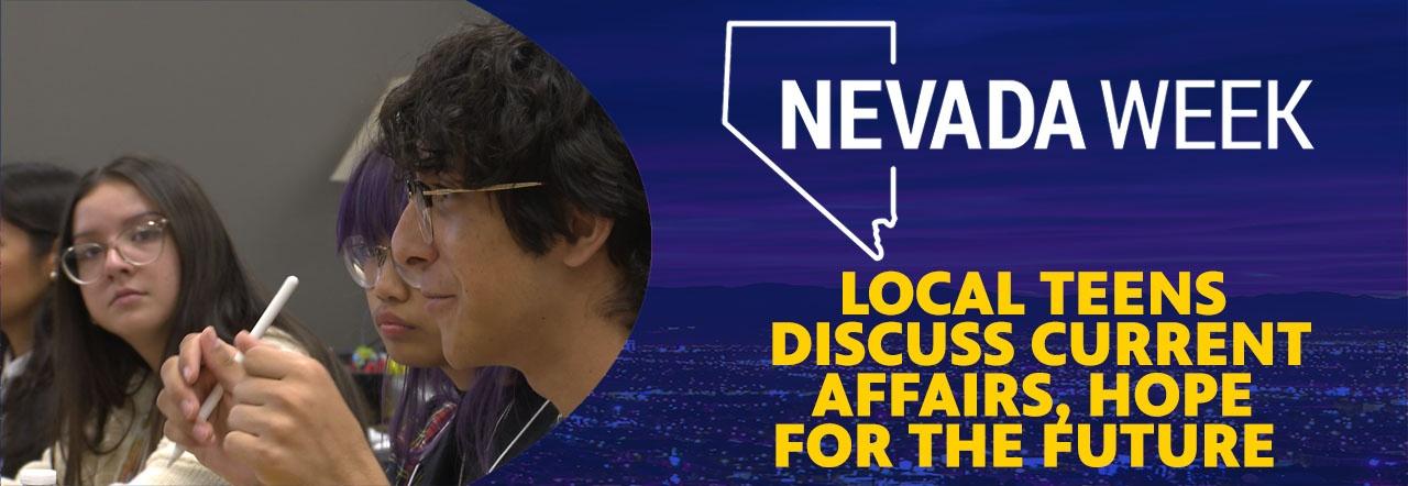 Nevada Week Local Teens Discuss Current Affairs, Hope for the Future