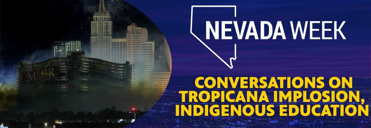 Nevada Week: Conversations on Tropicana Implosion, Indigenous Education