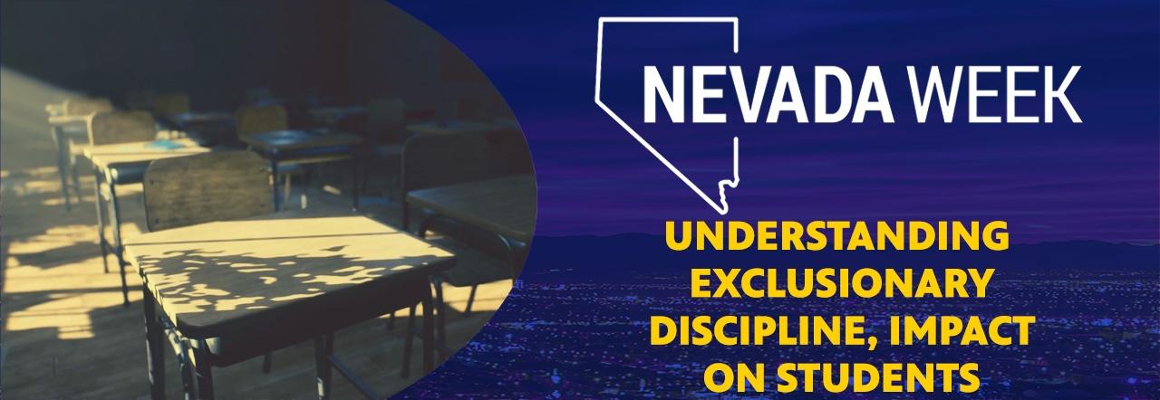 Nevada Week Understanding Exclusionary Discipline, Impact on Students