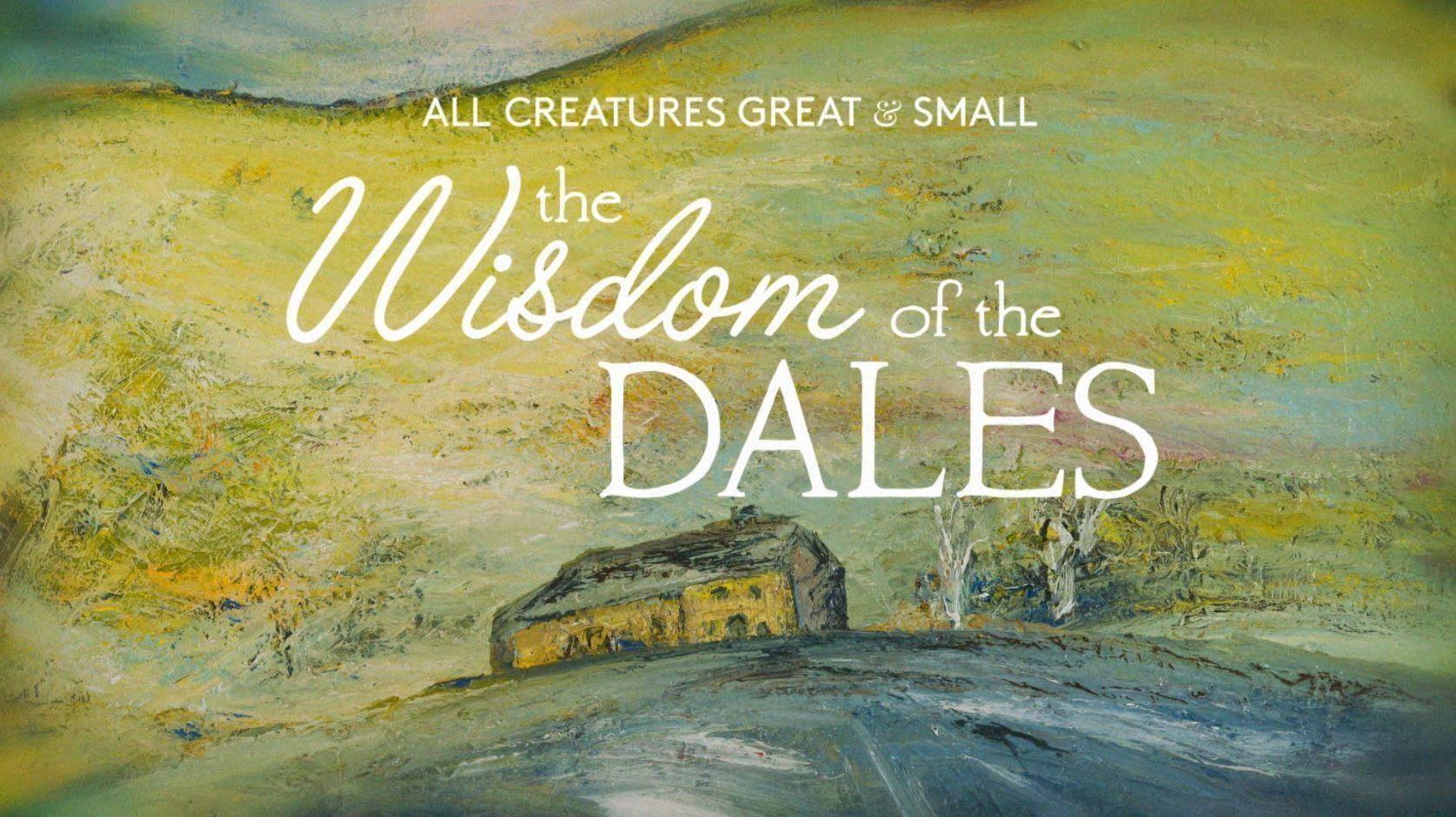 All Creatures Great & Small The Wisdom of the Dales