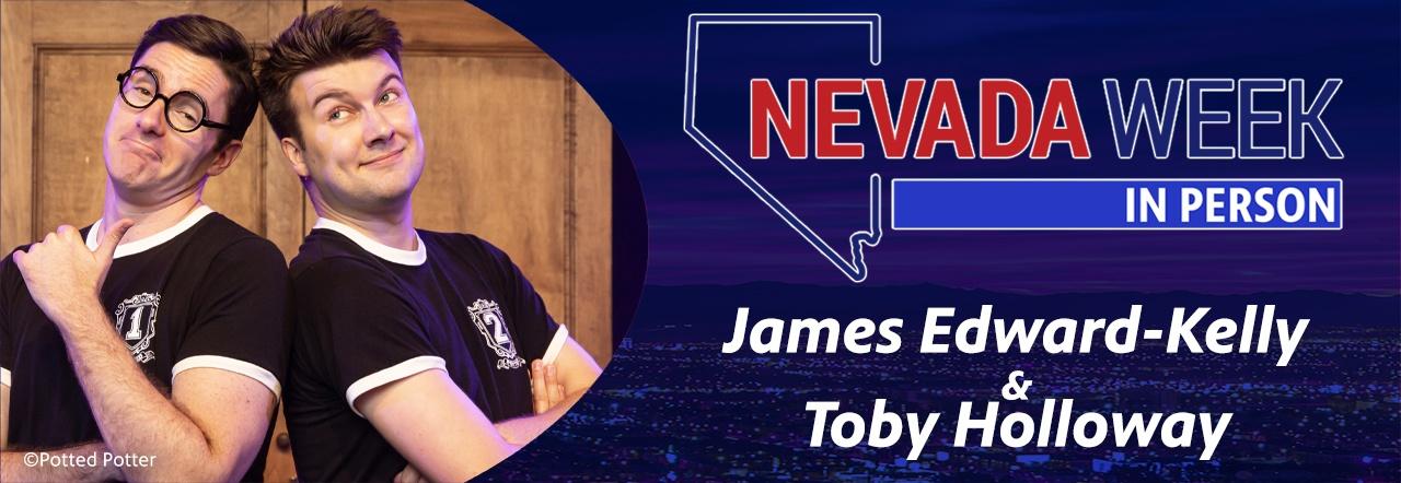 Nevada Week In Person James Edward-Kelly & Toby Holloway