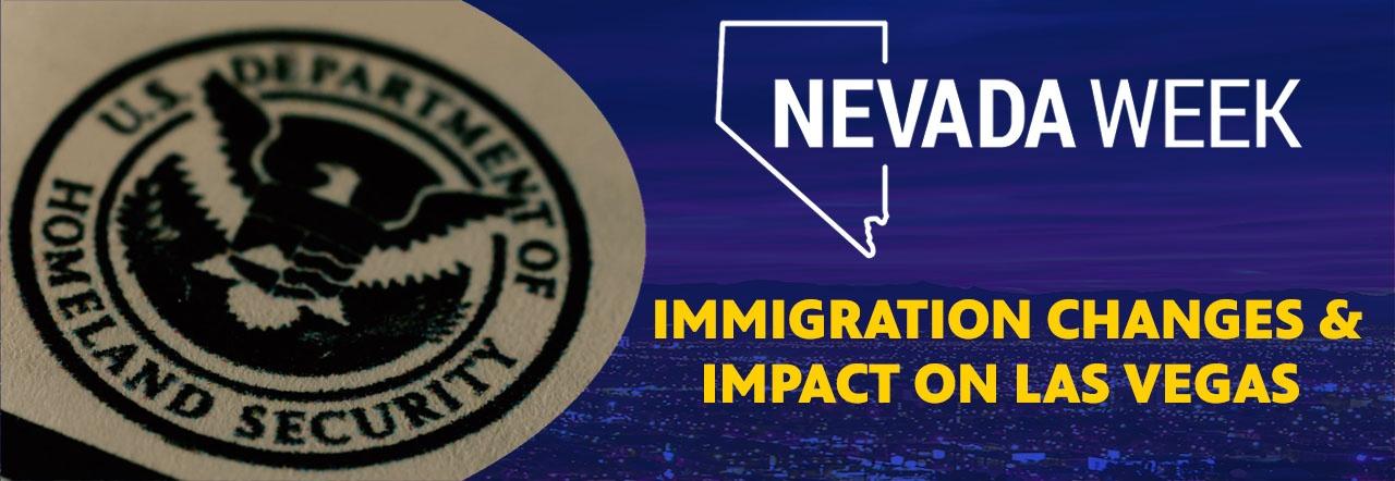 Nevada Week Immigration Changes & Impact on Las Vegas