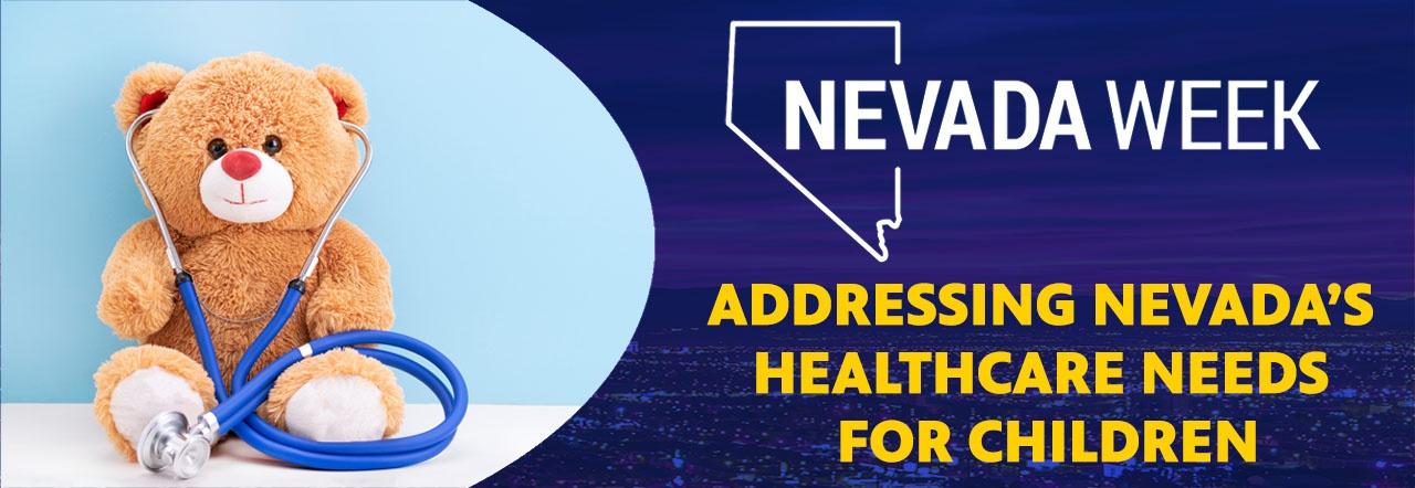 Nevada Week Addressing Nevada's Healthcare Needs for Children
