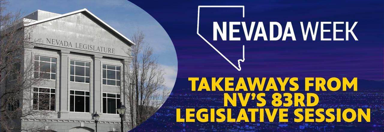 Nevada Week Takeaways from NV's 83rd Legislative Session