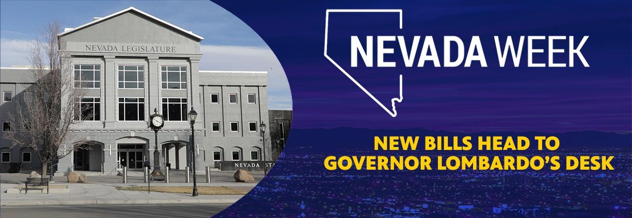 Nevada Week New Bills Head to Governor Lombardo's Desk