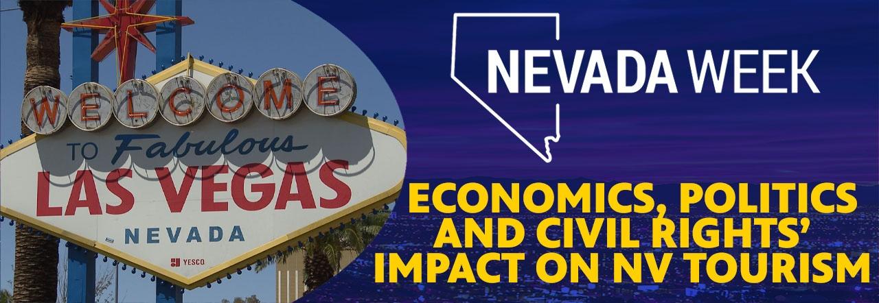 Nevada Week Economics, Politics and Civil Rights' Impact on NV Tourism