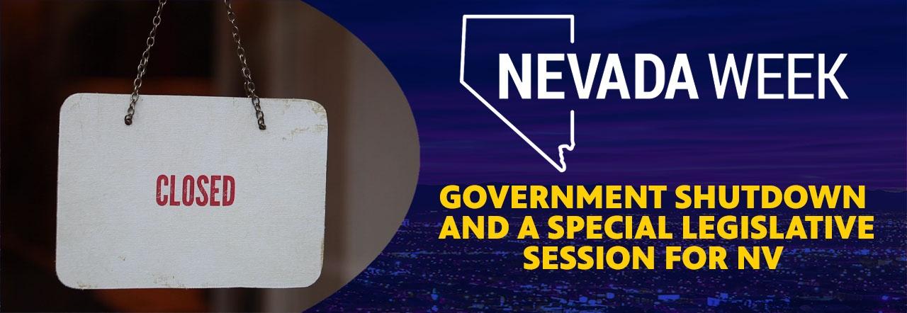 Nevada Week Government Shutdown and a Special Legislative Session for NV