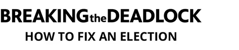 Breaking the Deadlock: How to Fix An Election