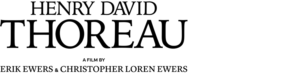 Henry David Thoreau A Film By Erik Ewers & Christopher Loren Ewers