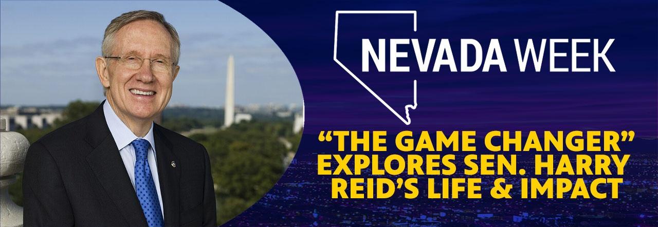 Nevada Week "The Game Changer" Explores Sen. Harry Reid's Life & Impact