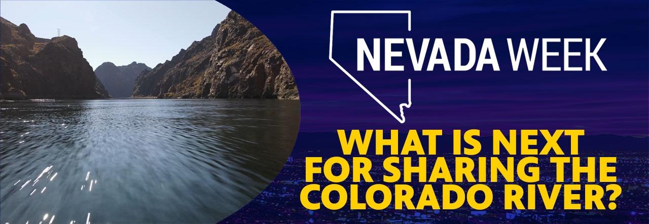 Nevada Week What Is Next for Sharing the Colorado River? 