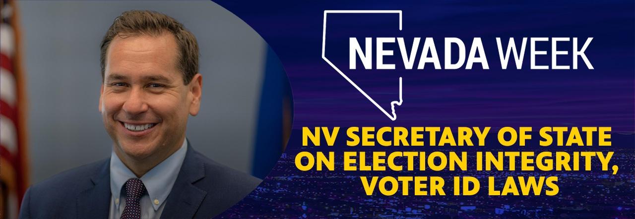 Nevada Week NV Secretary of State on Election Integrity, Voter ID Laws
