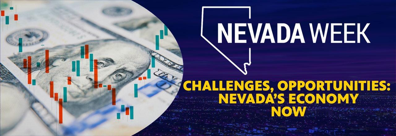 Nevada Week Challenges, Opportunities: Nevada's Economy Now