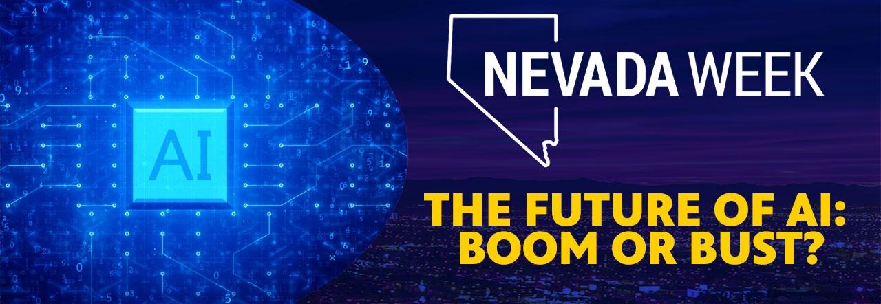Nevada Week The Future of AI: Boom or Bust?