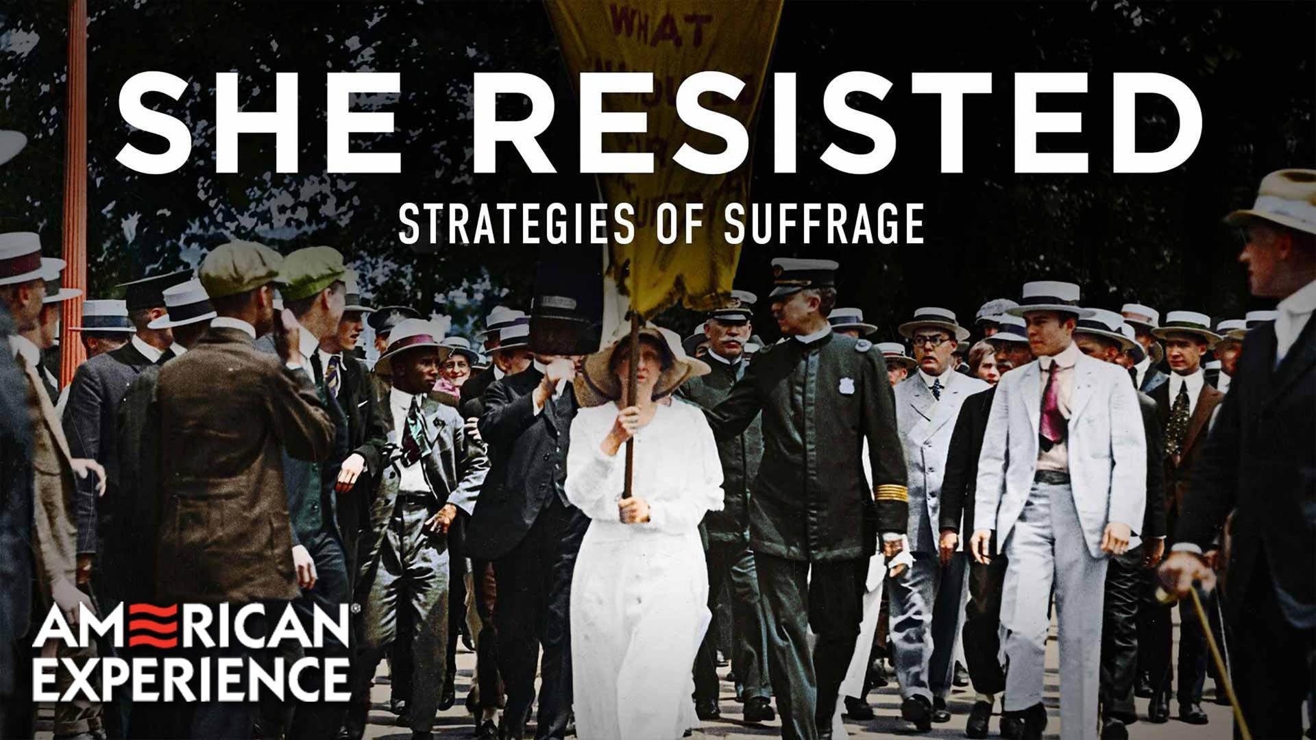 She Resisted Strategies of Suffrage American Experience
