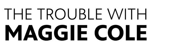 Trouble with Maggie Cole