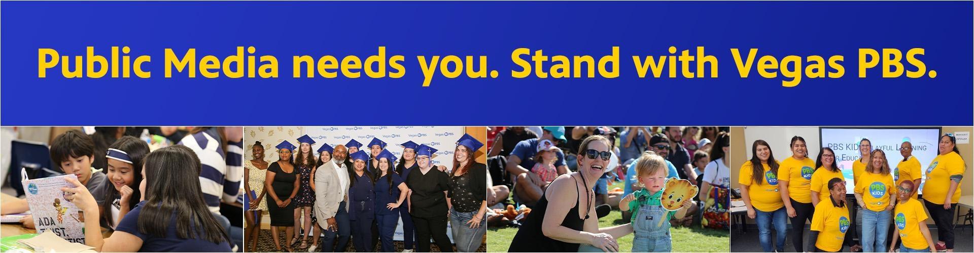 Public Media needs you. Stand with Vegas PBS.
