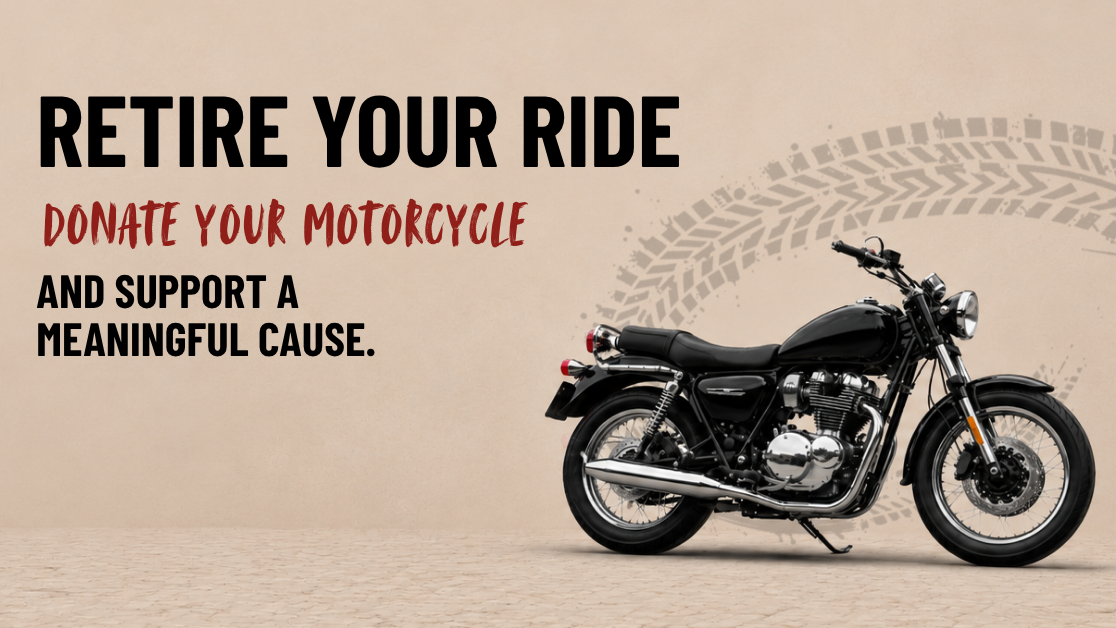 Retire Your Ride. Donate your motorcycle and support a meaningful cause.