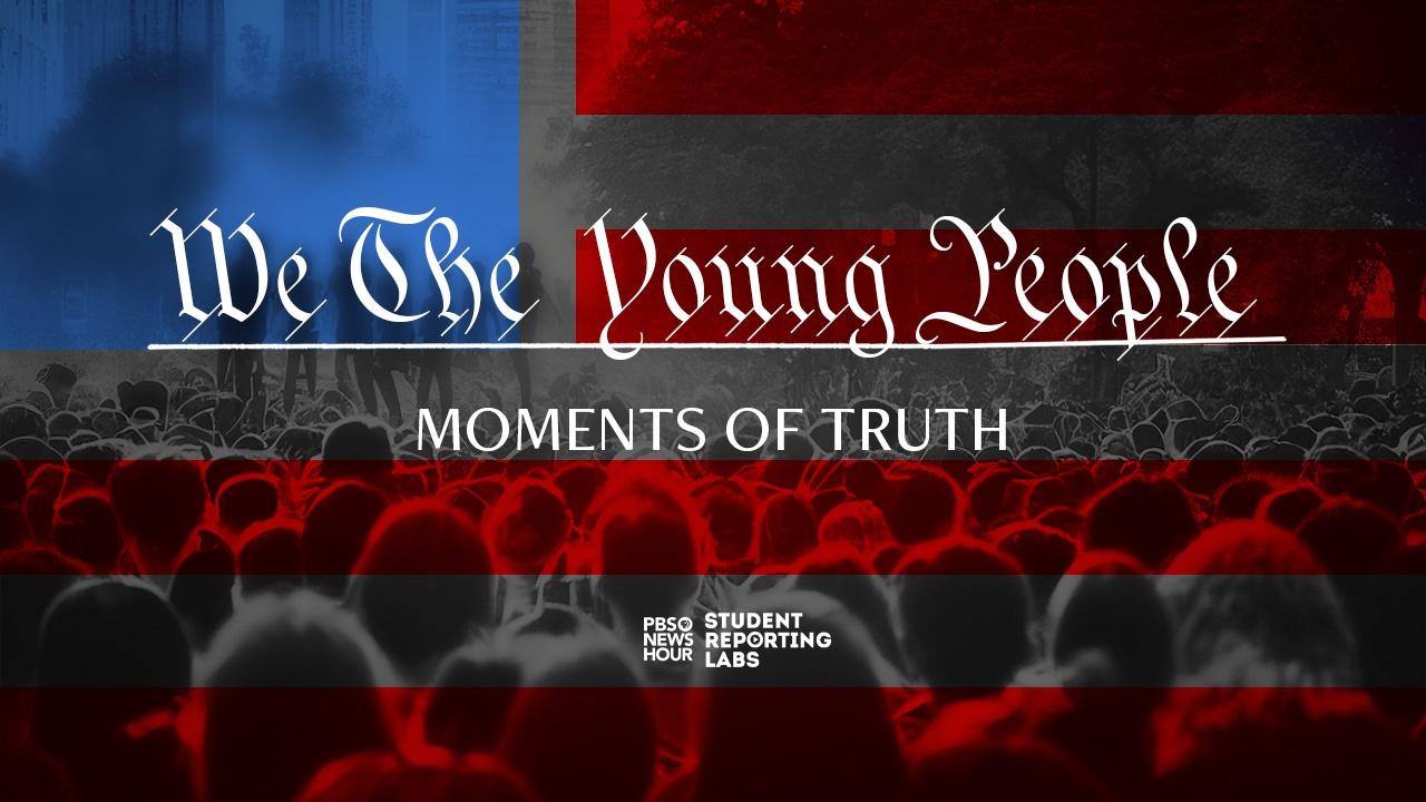 We The Young People: Moments of Truth. background is a photo of a crowd at a protest overset with the colors of the American flag