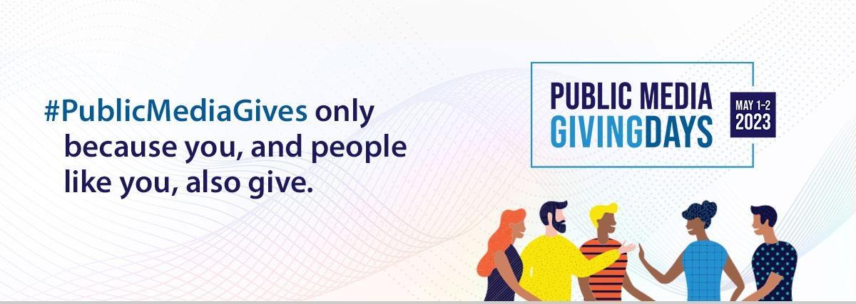 Public Media Giving Days - May 1-2, 2023