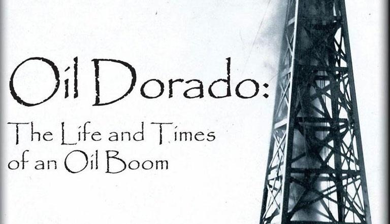 Oil Dorado: The Life and Times of an Oil Boom
