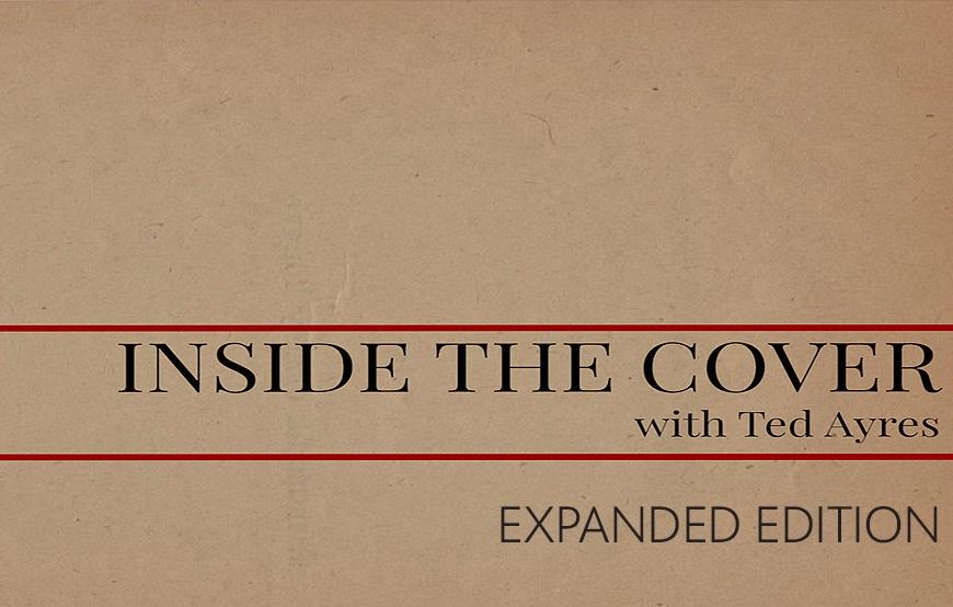 Inside the Cover with Ted Ayres: Expanded Edition