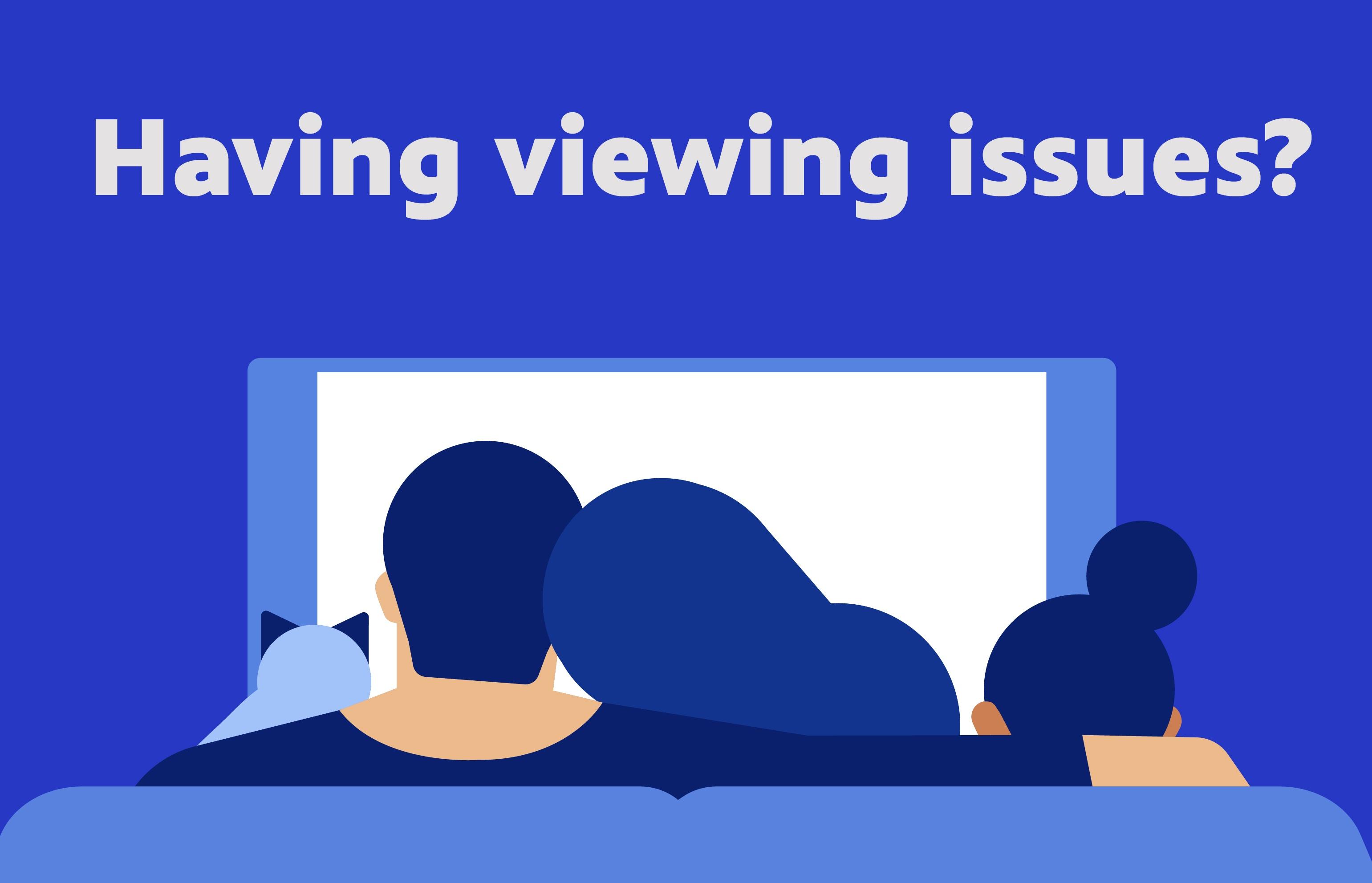 Viewing Issues?