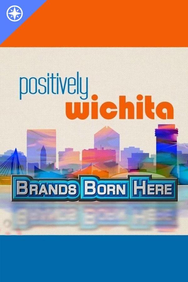 Positively Wichita: Brands Born Here