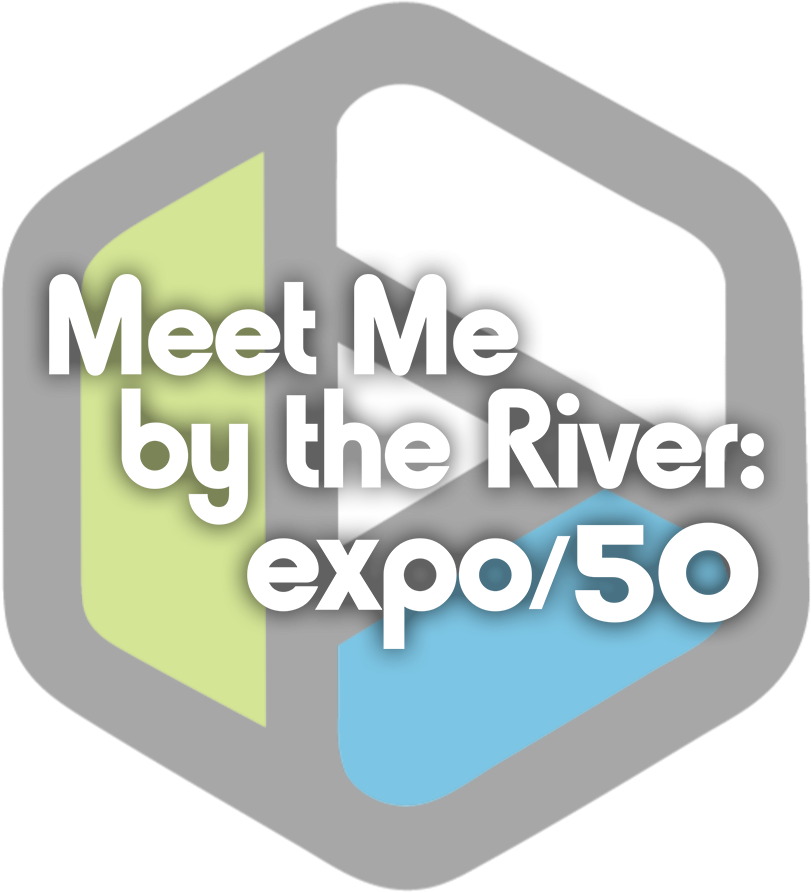 Meet Me by the River: expo 50