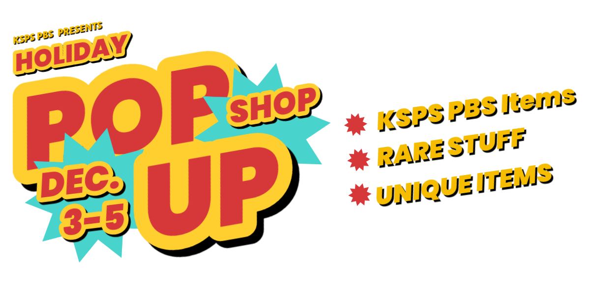 KSPS PBS Presents Holiday Pop Up Shop December 3rd through 5th - KSPS PBS items - rare stuff - unique items