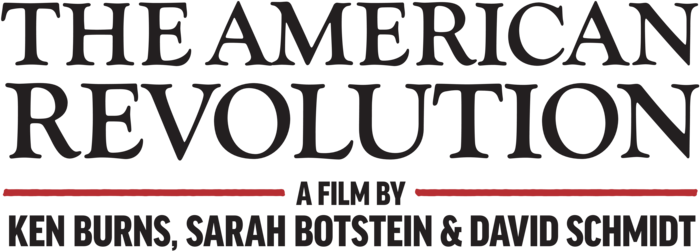 The American Revolution - A film by Ken Burns, Sarah Botstein, & David Schmidt