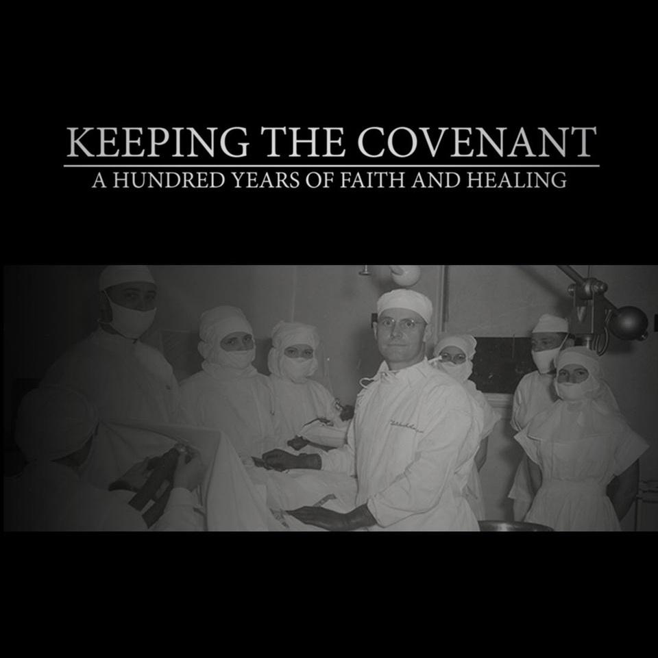 Keeping the Covenant: A Hundred Years of Faith and Healing
