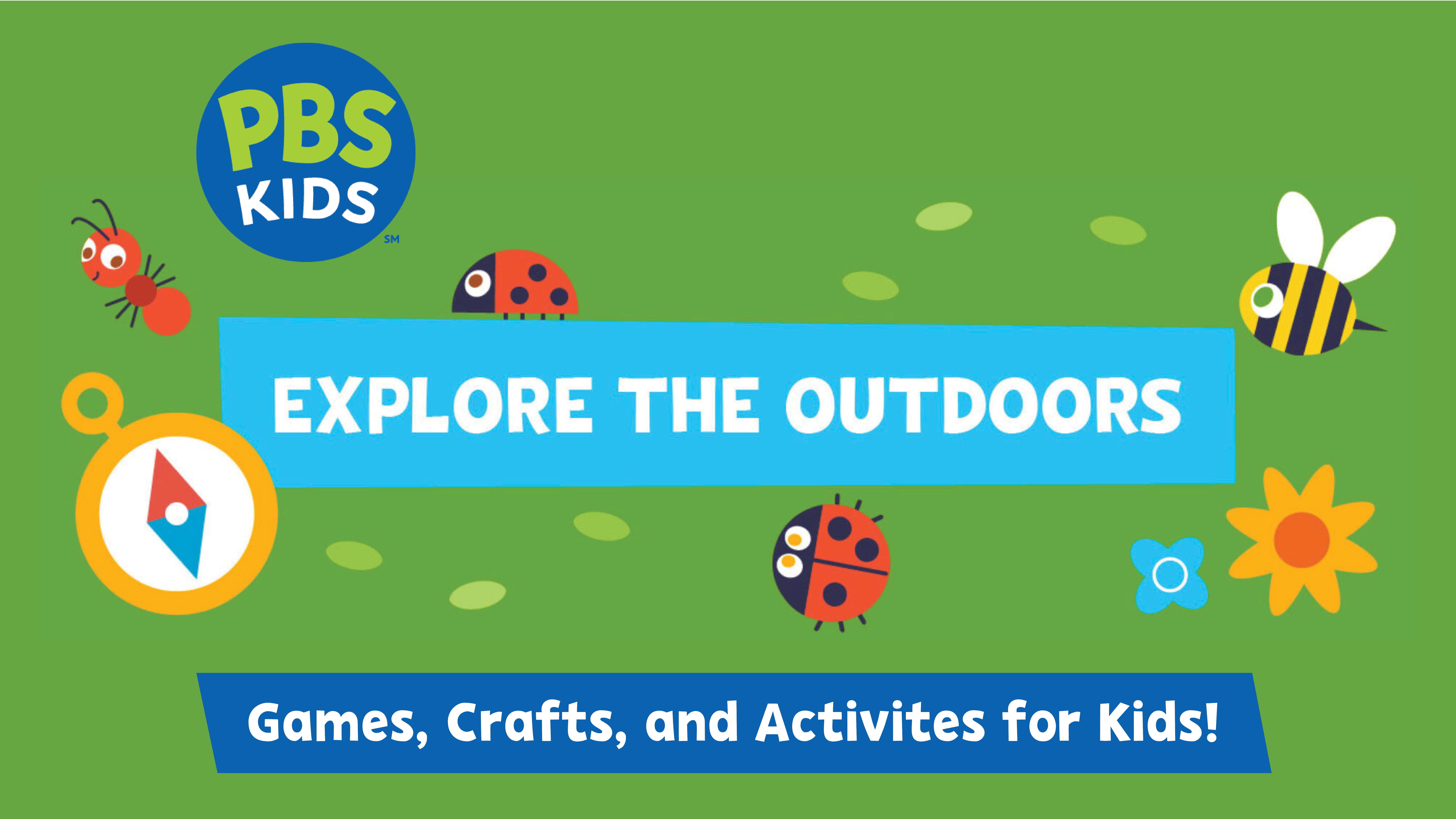 Explore the Outdoors graphic from PBS KIDS, the drawn graphic includes a compass, ant, 2 ladybugs, a bee and 2 flowers.  